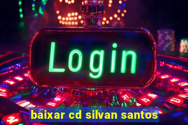 baixar cd silvan santos